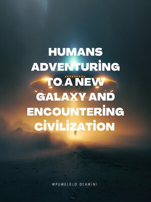 cover image of Humans Adventuring to a New Galaxy an Encountering Alian Civilization d